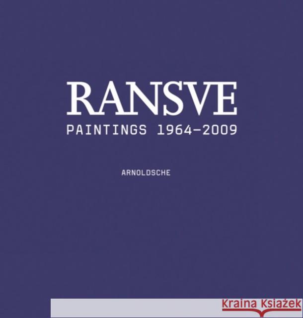 Bjorn Ransve - Paintings: Catalogue Raisonn 1962-2009 Selvaggio, Rita 9783897903104 Arnoldsche Verlagsanstalt GmbH - książka