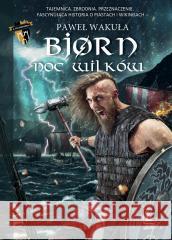 Bjorn T.4 Noc wilków Paweł Wakuła, Robert Konrad 9788382082234 Literatura - książka