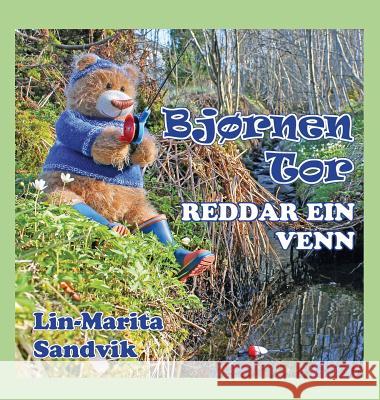 Bjørnen Tor reddar ein venn Lin-Marita Sandvik, Lin-Marita Sandvik 9788293471134 Sandvikbok - książka