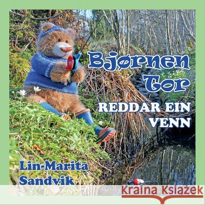 Bjørnen Tor reddar ein venn Sandvik, Lin-Marita 9788293471141 Sandvikbok - książka