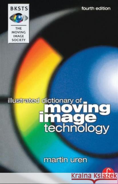 Bksts Illustrated Dictionary of Moving Image Technology Uren, Martin 9780240516325 Elsevier - książka