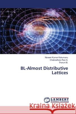 BL-Almost Distributive Lattices Kakumanu, Naveen Kumar, G., Chakradhara Rao, B., Tharuni 9786207998586 LAP Lambert Academic Publishing - książka