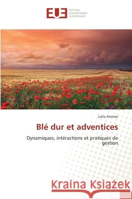 Blé dur et adventices Ammar, Lalia 9786208467401 Éditions universitaires européennes - książka