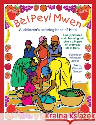 Bèl Peyi Mwen - My Beautiful Country: A children's coloring book of Haiti Elizabeth Turnbull, Kristopher Battles 9780967993744 Li Li Books - książka