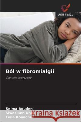 B?l w fibromialgii Selma Bouden Siwar Be Leila Rouached 9786208923686 Wydawnictwo Nasza Wiedza - książka