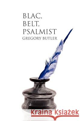 Blac, Belt, Psalmist Gregory Butler 9781436397896 Not Avail - książka