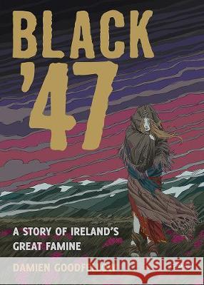 Black '47: A Story of Ireland's Great Famine: A Graphic Novel Damien Goodfellow 9781847173652 O'Brien Press Ltd - książka