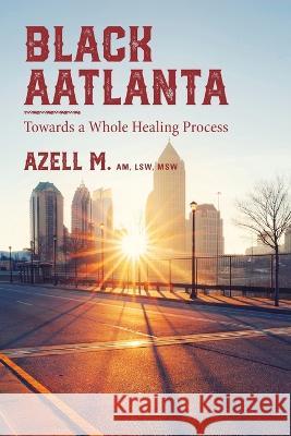 Black AAtlanta: Towards a Whole Healing Process Azell M 9781088086452 Amj Publishing - książka