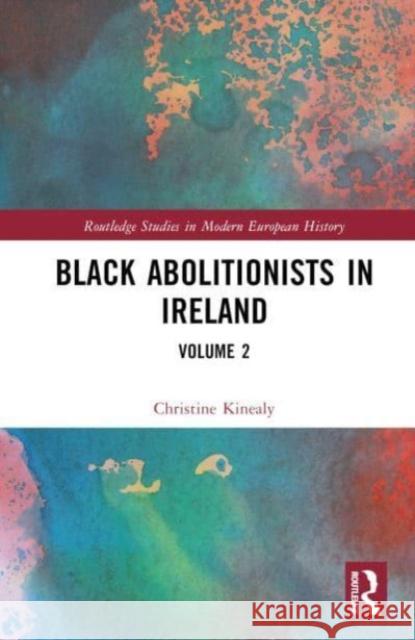 Black Abolitionists in Ireland Christine (Quinnipiac University, USA) Kinealy 9781032006703 Taylor & Francis Ltd - książka