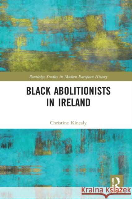 Black Abolitionists in Ireland Christine Kinealy 9781032236261 Routledge - książka