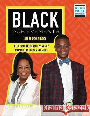 Black Achievements in Business: Celebrating Oprah Winfrey, Moziah Bridges, and More Robert P. Dixon 9781728486659 Lerner Publications (Tm) - książka