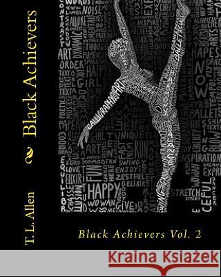 Black Achievers: Vol. 2 T. L. Allen 9781546544265 Createspace Independent Publishing Platform - książka