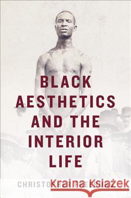 Black Aesthetics and the Interior Life Christopher Freeburg 9780813940311 University of Virginia Press - książka