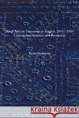 Black African Literature in English, 1991-2001: Critical Appreciation and Reception Femi Abodunrin 9789987449187 Mkuki Na Nyota Publishers - książka