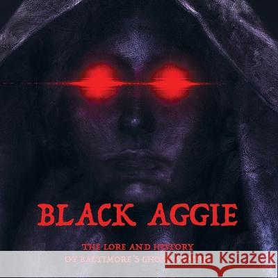 Black Aggie: The History and Lore of Baltimore's Ghost Statue Matt Lake 9781954895119 Parnilis Media - książka