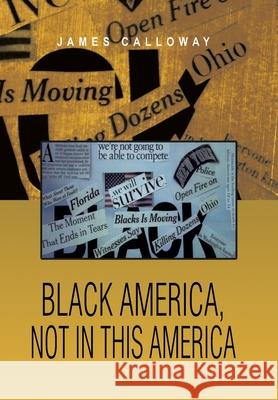 Black America, Not in This America James Calloway 9781462868568 Xlibris Corporation - książka