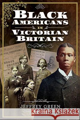 Black Americans in Victorian Britain Jeffrey P. Green 9781526737595 Pen & Sword Books - książka