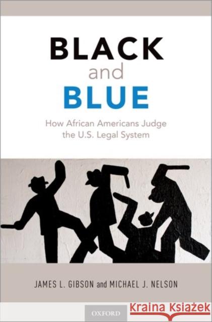 Black and Blue: How African Americans Judge the U.S. Legal System James L. Gibson Michael Nelson 9780190865221 Oxford University Press, USA - książka