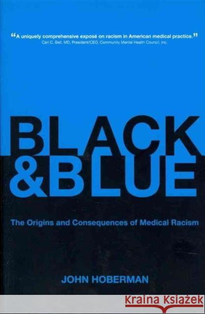 Black and Blue: The Origins and Consequences of Medical Racism Hoberman, John 9780520274013 University of California Press - książka