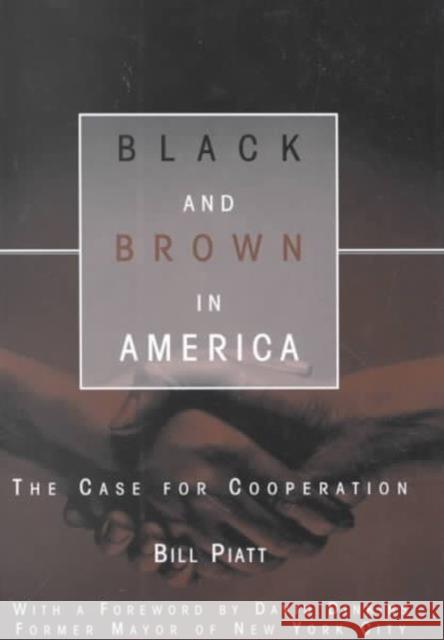 Black and Brown in America: The Case for Cooperation Bill Piatt Bill Platt David Dinkins 9780814766453 New York University Press - książka