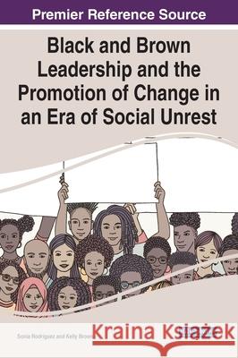 Black and Brown Leadership and the Promotion of Change in an Era of Social Unrest Kelly Brown, Sonia Rodriguez 9781799872351 Eurospan (JL) - książka