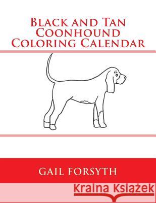 Black and Tan Coonhound Coloring Calendar Gail Forsyth 9781511558976 Createspace - książka