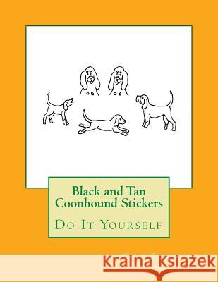 Black and Tan Coonhound Stickers: Do It Yourself Gail Forsyth 9781537095981 Createspace Independent Publishing Platform - książka