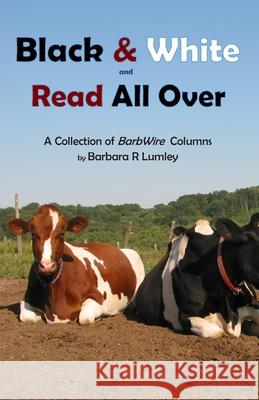 Black and White and Read All Over: A Collection of BarbWire Columns Barbara R Lumley, Steven W Lumley 9781734525908 Steven Lumley - książka