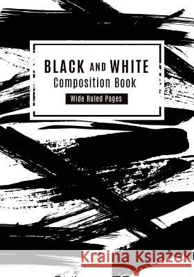 Black and White Composition Book Wide Ruled Pages Journals and Notebooks 9781541966130 Journals & Notebooks - książka