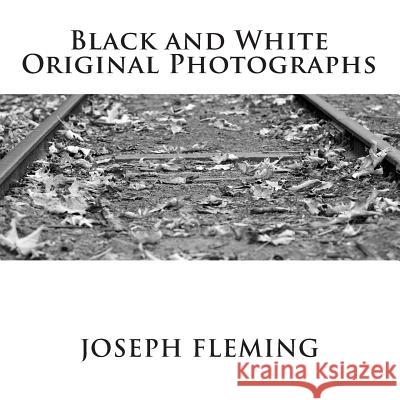 Black and White Original Photographs Joseph Fleming 9781497416581 Createspace - książka