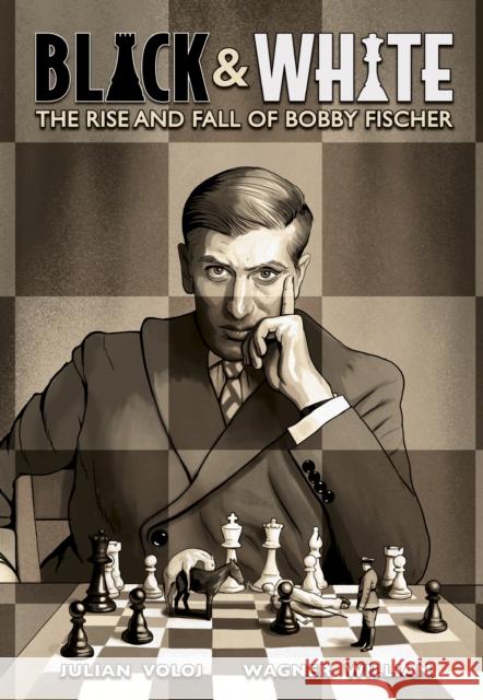 Black and White: The Rise and Fall of Bobby Fischer Voloj, Julian 9781419759864 Abrams - książka