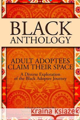 Black Anthology: Adult Adoptees Claim Their Space Diane Rene Christian Msw Susan Harris O'Connor Phd Mei-Mei Akwai Ellerman 9781539395188 Createspace Independent Publishing Platform - książka