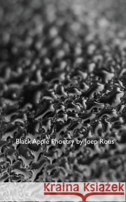 Black Apple Phoetry: Poetry and Photographs inspired by a black glass apple. Rous, Joep 9781517056827 Createspace - książka