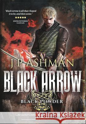 Black Arrow: Third book from the tales of the Black Powder Wars J P Ashman, Pen Astridge, Jeff Gardiner 9780993515453 J P Ashman - książka