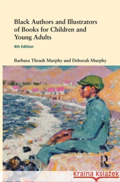 Black Authors and Illustrators of Books for Children and Young Adults Barbara Thrash Murphy Deborah Murphy Barbara Thrash Murphy 9780415972192 Routledge - książka