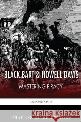 Black Bart & Howell Davis: Mastering Piracy Charles River Editors 9781492340737 Createspace Independent Publishing Platform - książka