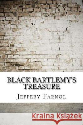 Black Bartlemy's Treasure Jeffery Farnol 9781975833794 Createspace Independent Publishing Platform - książka