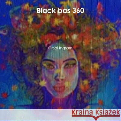 Black bas 360 Opal Ingram 9781387885435 Lulu.com - książka