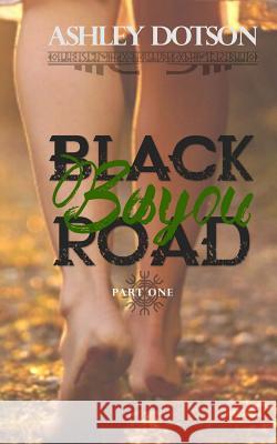 Black Bayou Road Ashley Dotson 9781499509304 Createspace Independent Publishing Platform - książka