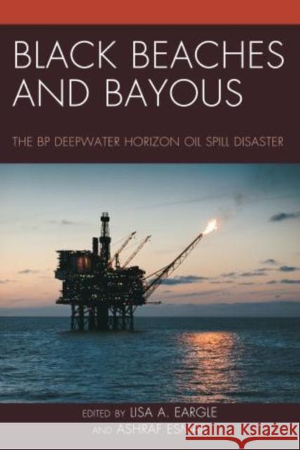 Black Beaches and Bayous: The BP Deepwater Horizon Oil Spill Disaster Eargle, Lisa A. 9780761859789  - książka