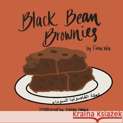 Black Bean Brownies كعكة الفاصوليا السوداء: A refugee girl story in English with Vivian Luong Zena Al Khayyoon Fiona W O Wu 9781777354008 Library and Archives Canada / Government of C - książka