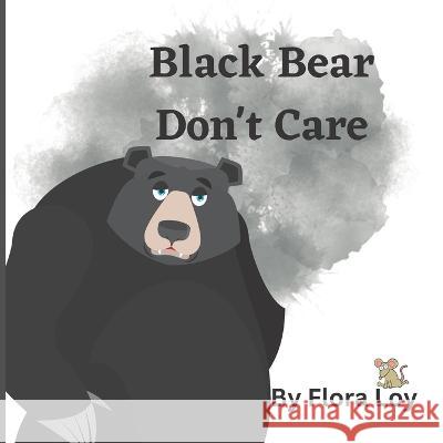 Black Bear Don't Care Flora Loy 9798366949453 Independently Published - książka