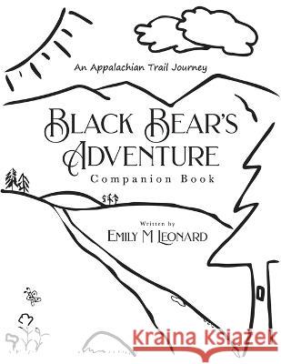 Black Bear's Adventure Companion Book: An Appalachian Trail Journey Emily M Leonard   9798639840890 Independently Published - książka
