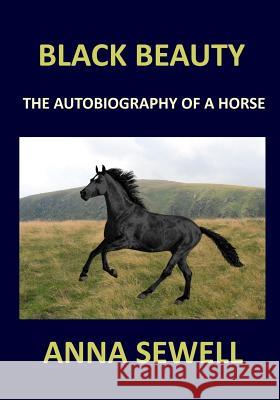 BLACK BEAUTY Anna Sewell: The autobiography of a horse Sewell, Anna 9781975948276 Createspace Independent Publishing Platform - książka