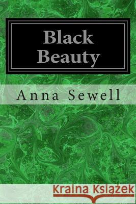 Black Beauty: The Autobiography of a Horse Anna Sewell 9781497309340 Createspace - książka