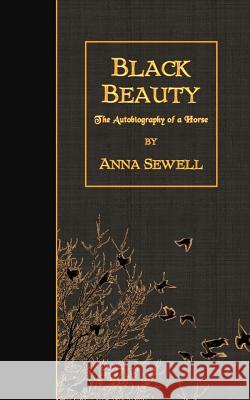 Black Beauty: The Autobiography of a Horse Anna Sewell 9781507763438 Createspace - książka