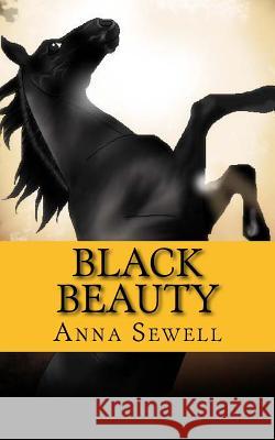 Black Beauty: The Autobiography of a Horse Anna Sewell 9781540356055 Createspace Independent Publishing Platform - książka