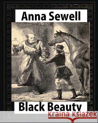Black Beauty: the autobiography of a horse, by Anna Sewell Sewell, Anna 9781530899883 Createspace Independent Publishing Platform - książka