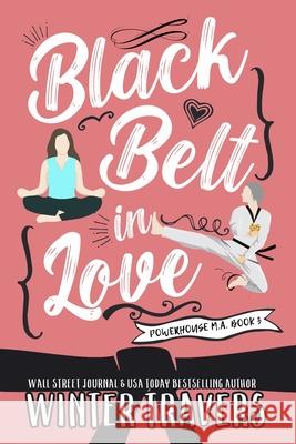 Black Belt in Love Winter Travers 9781976363139 Createspace Independent Publishing Platform - książka