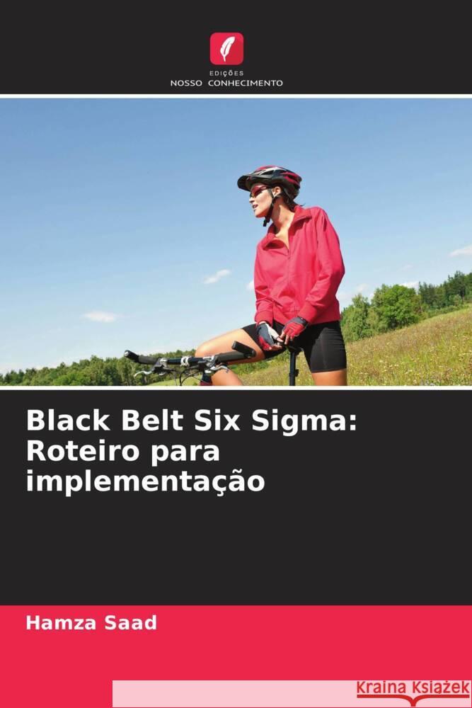 Black Belt Six Sigma: Roteiro para implementa??o Hamza Saad 9786207392247 Edicoes Nosso Conhecimento - książka